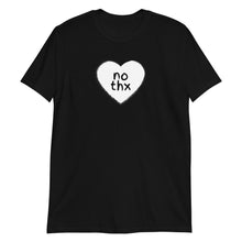 Load image into Gallery viewer, No Thx Heart Adult Unisex T-Shirt