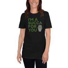 Load image into Gallery viewer, I'm a Succa for You Succulent Adult Unisex T-Shirt