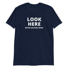 Load image into Gallery viewer, Look Here We're Dating Now Short-Sleeve Adult Unisex T-Shirt