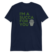 Load image into Gallery viewer, I'm a Succa for You Succulent Adult Unisex T-Shirt
