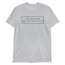 Load image into Gallery viewer, Rather be at the Gym Adult Unisex T-Shirt