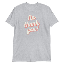 Load image into Gallery viewer, No Thank You Short-Sleeve Adult Unisex T-Shirt