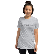 Load image into Gallery viewer, Rather be at the Gym Adult Unisex T-Shirt