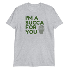 Load image into Gallery viewer, I'm a Succa for You Succulent Adult Unisex T-Shirt