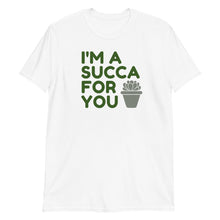 Load image into Gallery viewer, I'm a Succa for You Succulent Adult Unisex T-Shirt