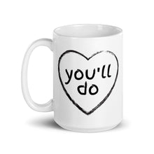 Load image into Gallery viewer, You'll Do Heart Mug