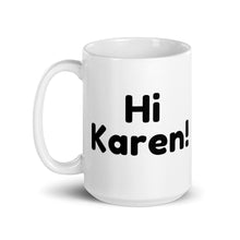 Load image into Gallery viewer, Hi Karen! Mug