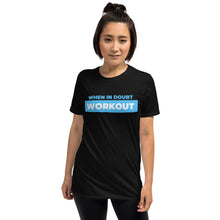 Load image into Gallery viewer, When in Doubt Workout Adult Unisex T-Shirt
