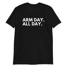 Load image into Gallery viewer, Arm Day All Day Short-Sleeve Adult Unisex T-Shirt
