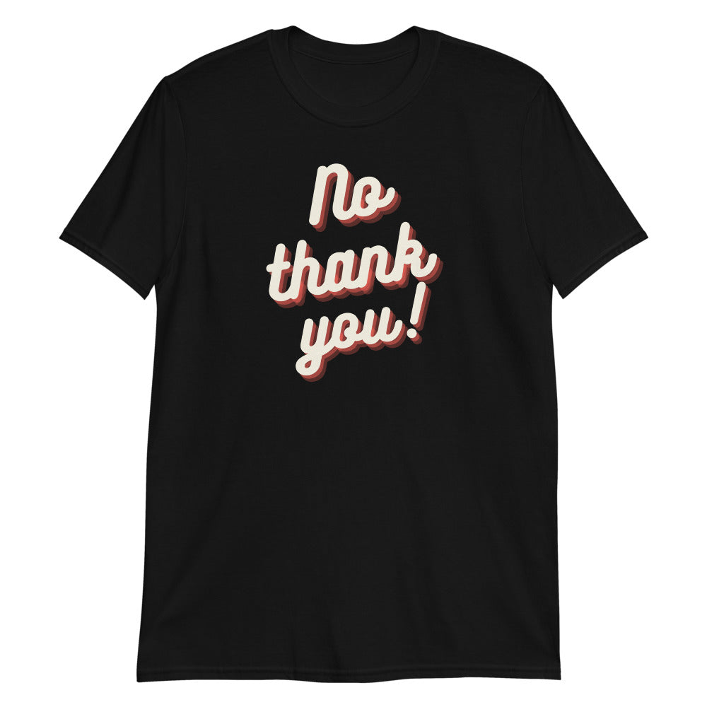 No Thank You Short-Sleeve Adult Unisex T-Shirt