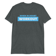 Load image into Gallery viewer, When in Doubt Workout Adult Unisex T-Shirt
