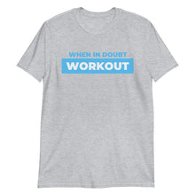 Load image into Gallery viewer, When in Doubt Workout Adult Unisex T-Shirt
