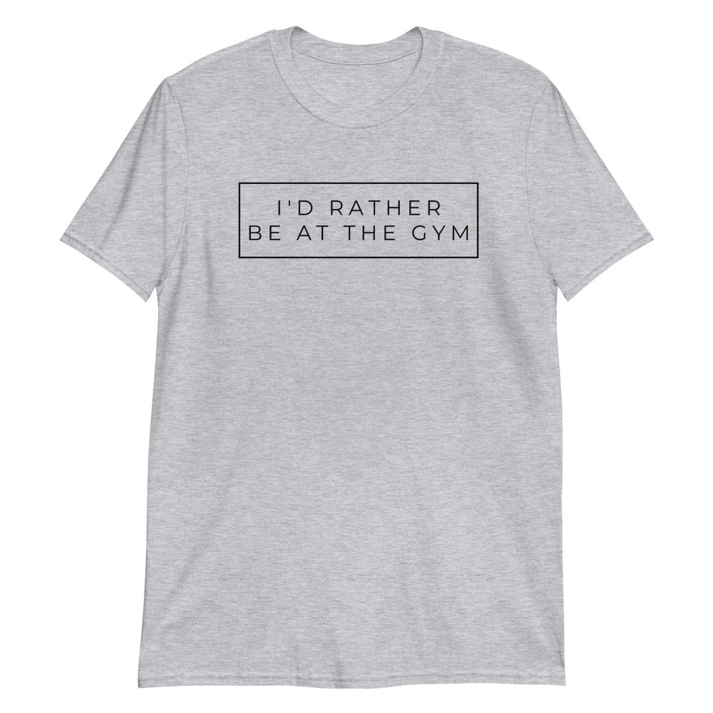 Rather be at the Gym Adult Unisex T-Shirt