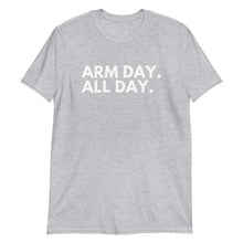 Load image into Gallery viewer, Arm Day All Day Short-Sleeve Adult Unisex T-Shirt
