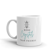 Load image into Gallery viewer, More Crystals Than Friends Mug
