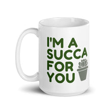 Load image into Gallery viewer, I&#39;m A Succa For You Mug
